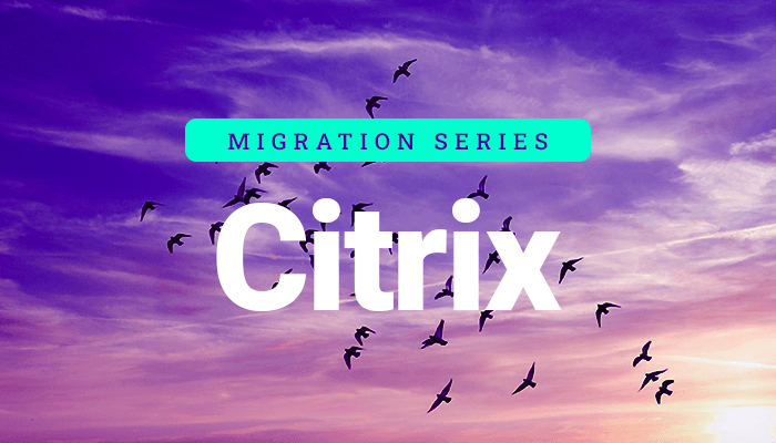 Migration series header: Citrix